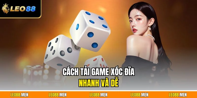 Cách tải game xóc đĩa nhanh và dễ