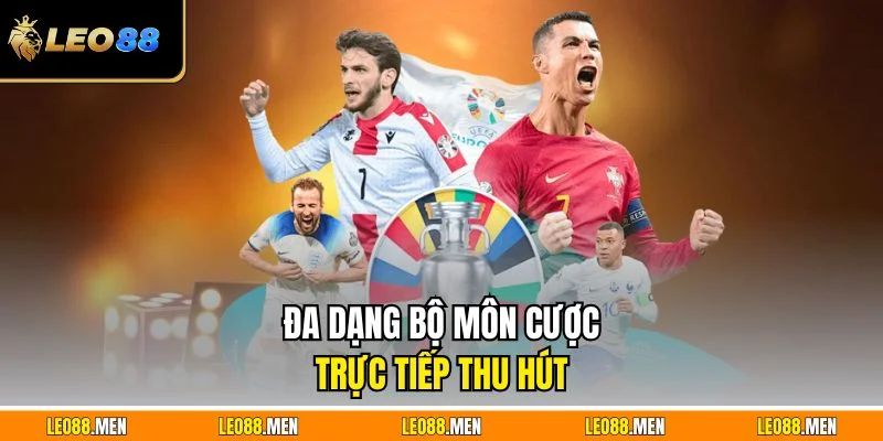 Thể Thao LEO88 - Nền Tảng Cá Cược Thể Thao Xanh Chín Đa dạng bộ môn cược trực tiếp thu hút